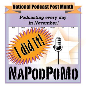 NaPodPoMo – National Podcast Post Month