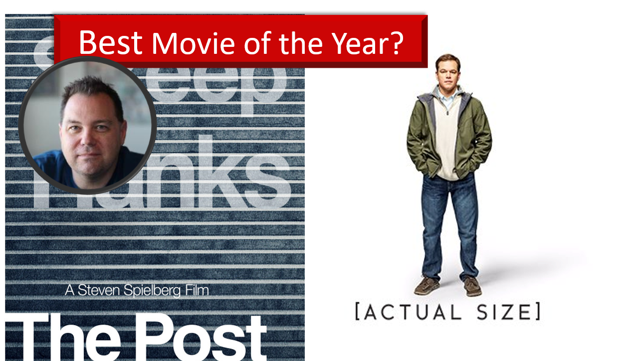 Best Movie of 2017 … Downsizing, The Post