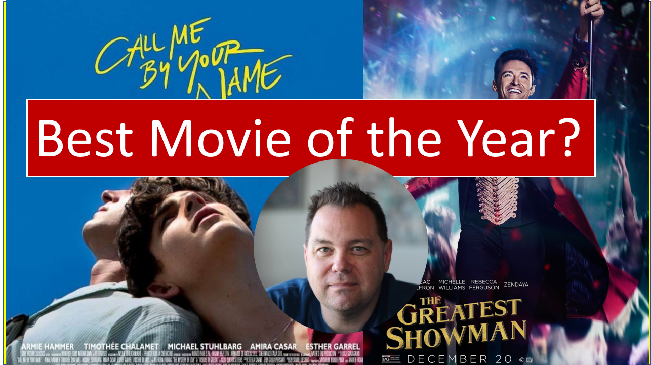 Best Movie of 2017 … Call Me By Your Name, The Greatest Showman