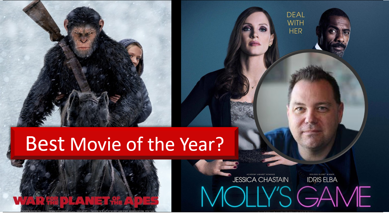 Best Movie of 2017 … Molly’s Game, War for the Planet of the Apes