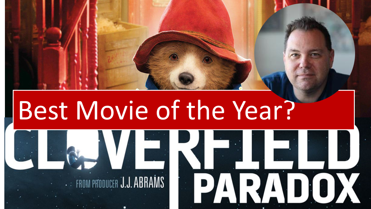 Best Movie of 2018 … Paddington 2, The Cloverfield Paradox