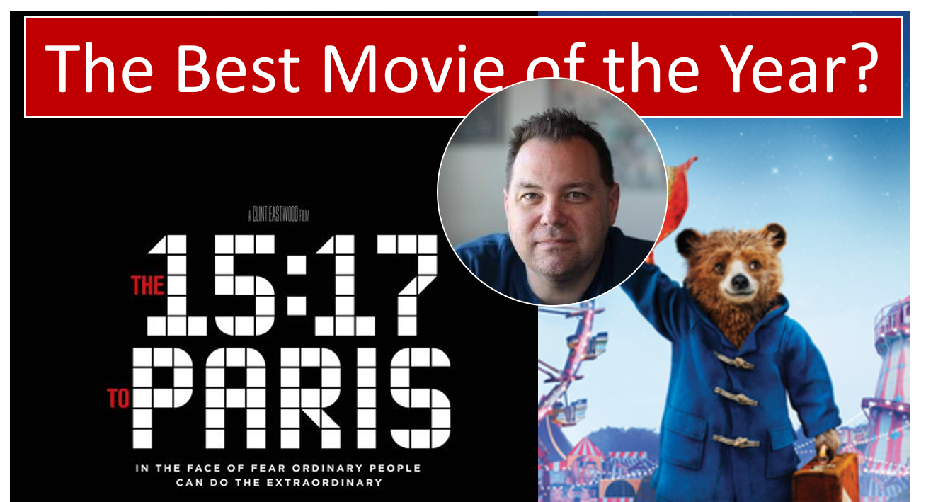 Best Movie of 2018 … The 15:17 to Paris, Paddington 2