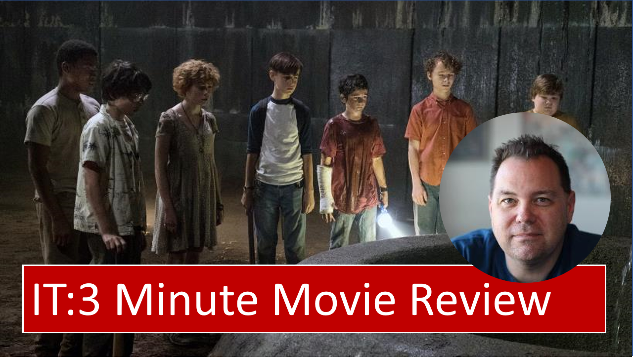 IT (2017) – 3 Minute Movie Review