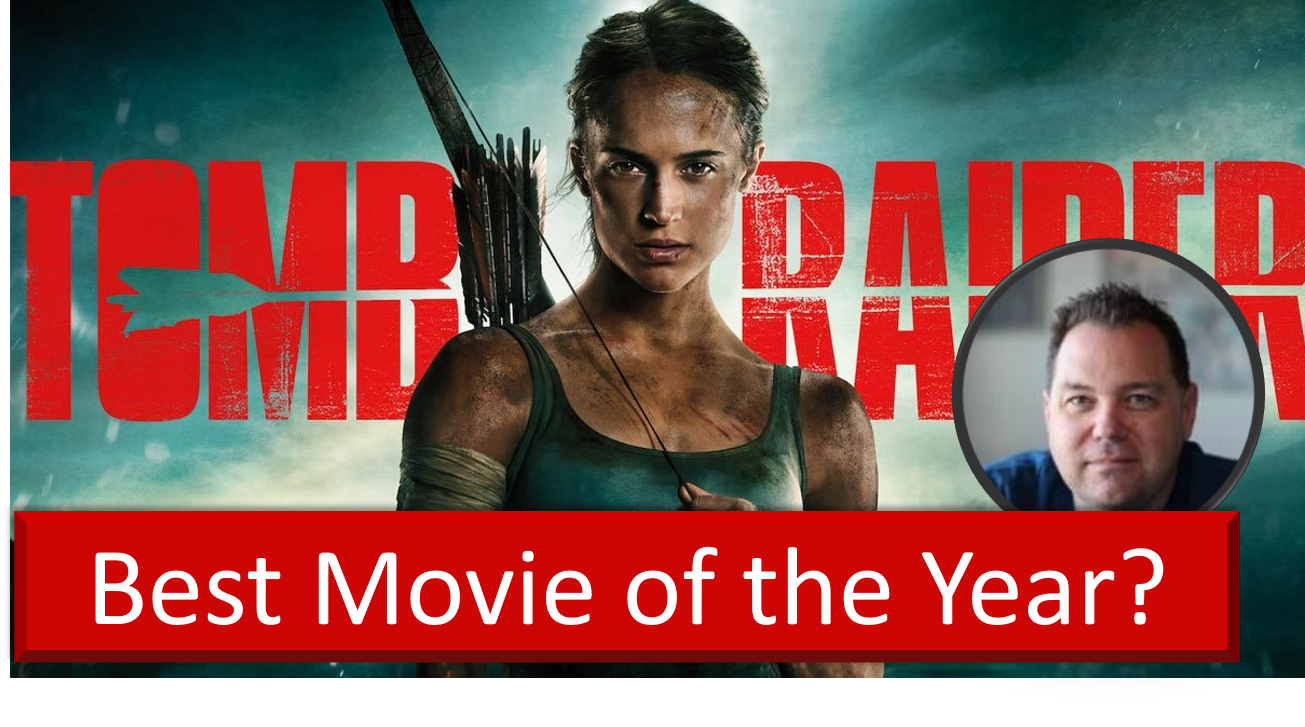 Tomb Raider – Best Movie of 2018?