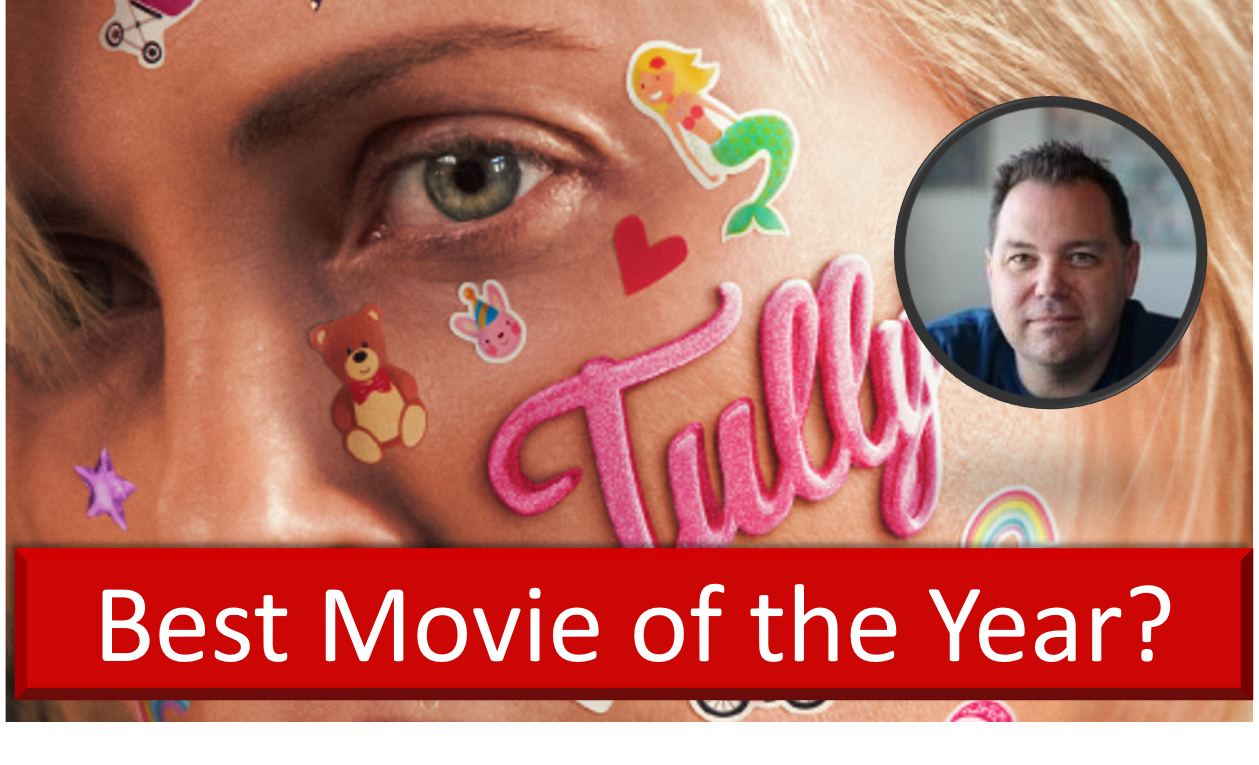 Tully – Best Movie of 2018?