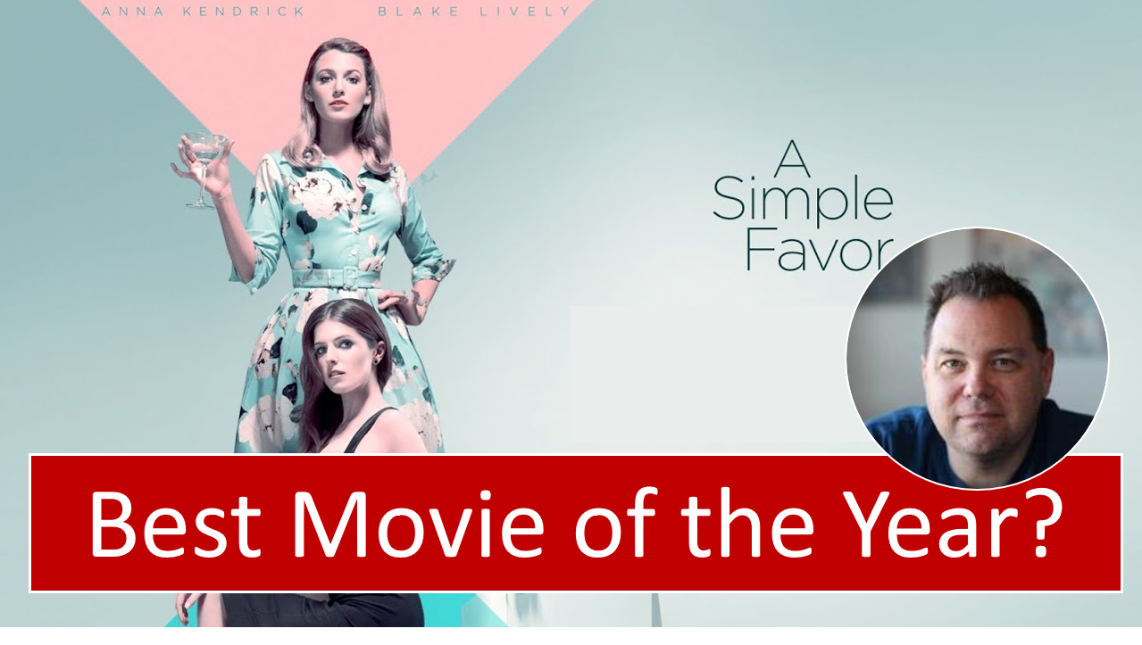 A Simple Favor – Best Movie of 2018?