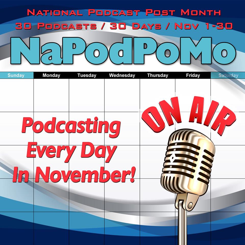 Ep145 – National Podcast Post Month – NaPodPoMo
